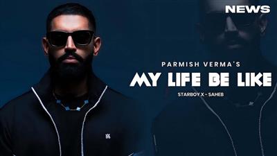 Parmish Verma comes up with new song 'My Life Be Like'